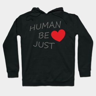 HUMAN BE JUST <3 Hoodie